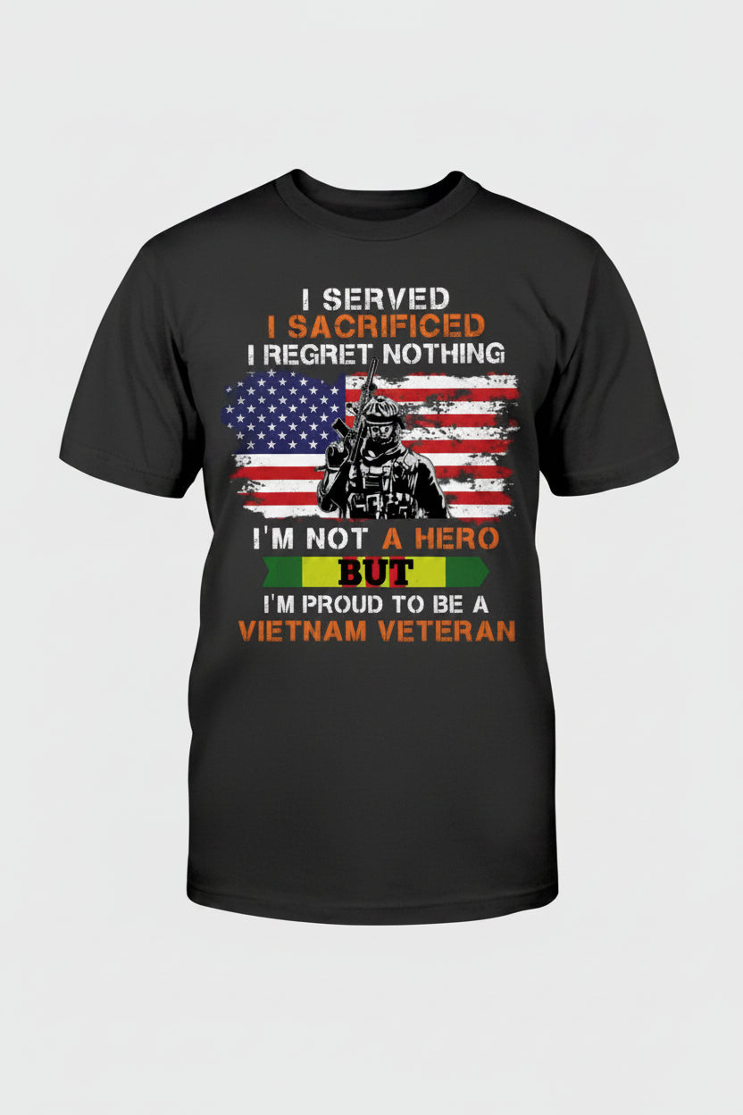 Vietnam Veteran T-Shirt I Served I Sacrificed patriotic military apparel USA