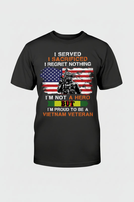 Vietnam Veteran T-Shirt I Served I Sacrificed patriotic military apparel USA